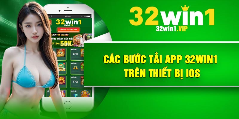 Các bước tải app 32win1 trên thiết bị iOS