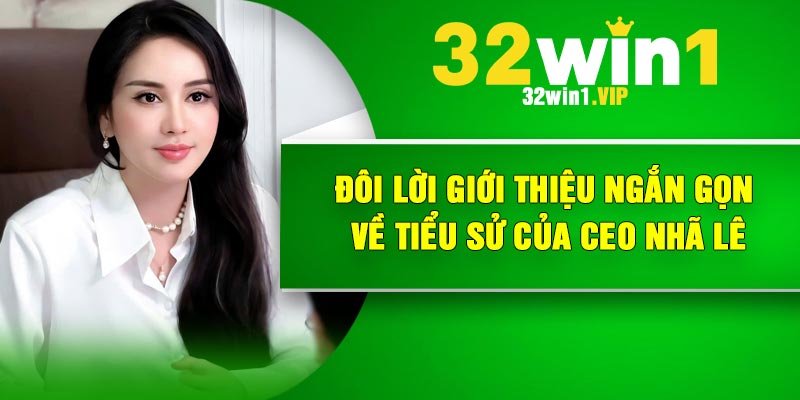 Đôi lời giới thiệu ngắn gọn về tiểu sử của CEO Nhã Lê