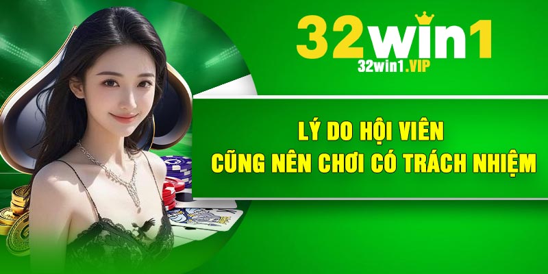 Lý do hội viên cũng nên chơi có trách nhiệm