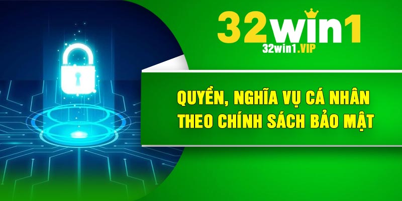 Quyền, nghĩa vụ cá nhân theo chính sách bảo mật