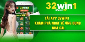 Tải App 32win1 Khám Phá Ngay Về Ứng Dụng Nhà Cái
